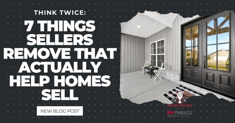 Think Twice: 7 Things Sellers Remove That Actually Help Homes Sell